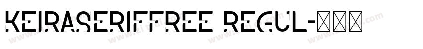 KeiraSerifFree Regul字体转换